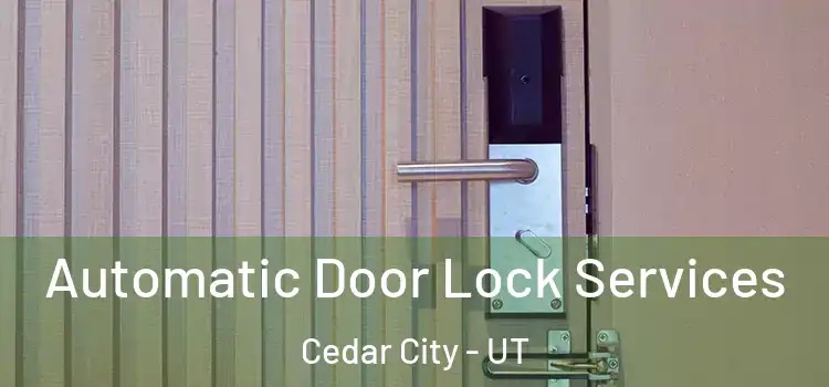  Automatic Door Lock Services Cedar City - UT
