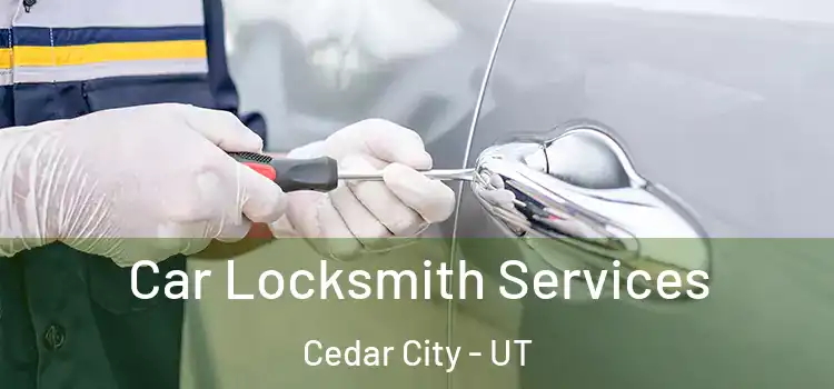  Car Locksmith Services Cedar City - UT